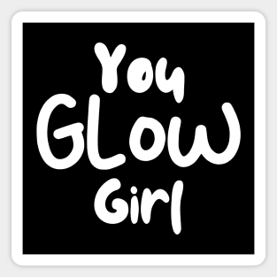 You Glow Girl Magnet